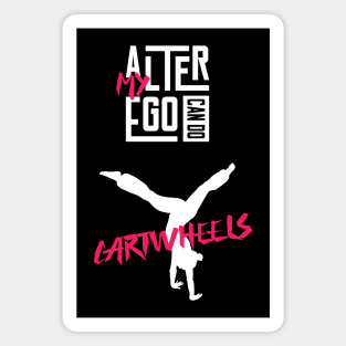 My Alter Ego Can Do Cartwheels Magnet